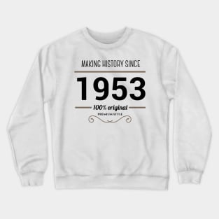 Making history since 1953 Crewneck Sweatshirt